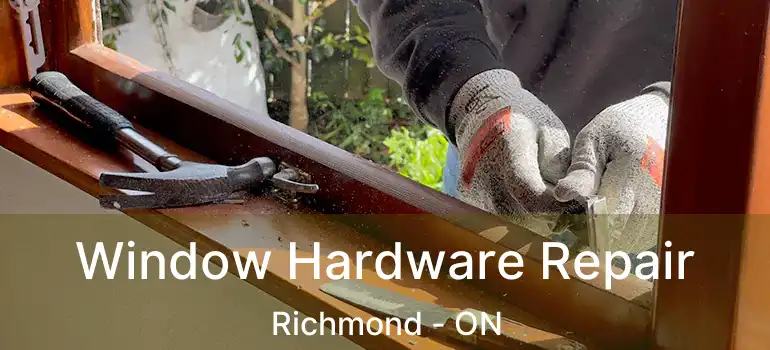  Window Hardware Repair Richmond - ON