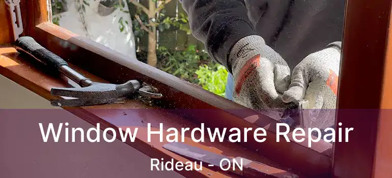  Window Hardware Repair Rideau - ON