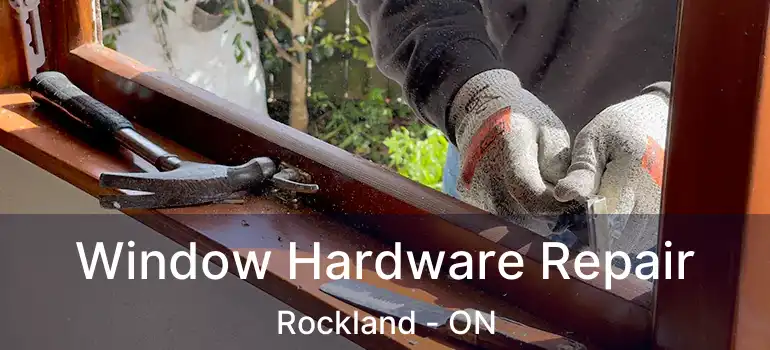  Window Hardware Repair Rockland - ON
