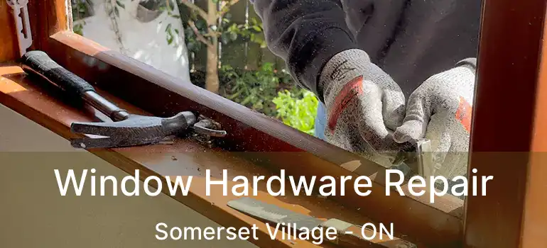  Window Hardware Repair Somerset Village - ON