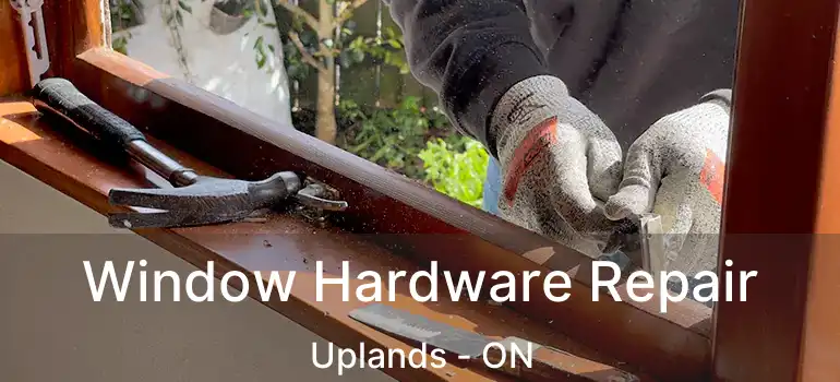  Window Hardware Repair Uplands - ON