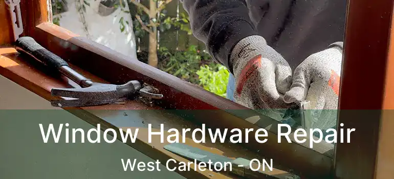 Window Hardware Repair West Carleton - ON