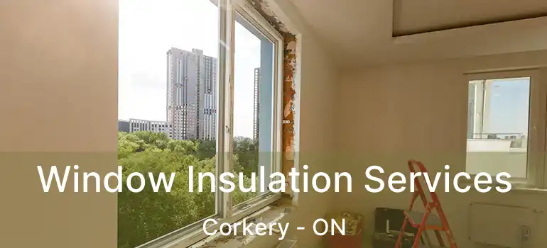 Window Insulation Services Corkery - ON