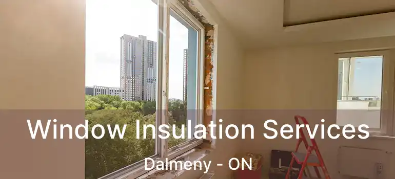Window Insulation Services Dalmeny - ON