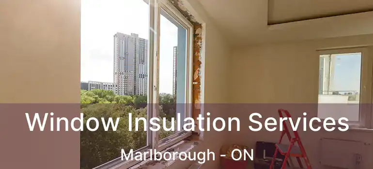 Window Insulation Services Marlborough - ON