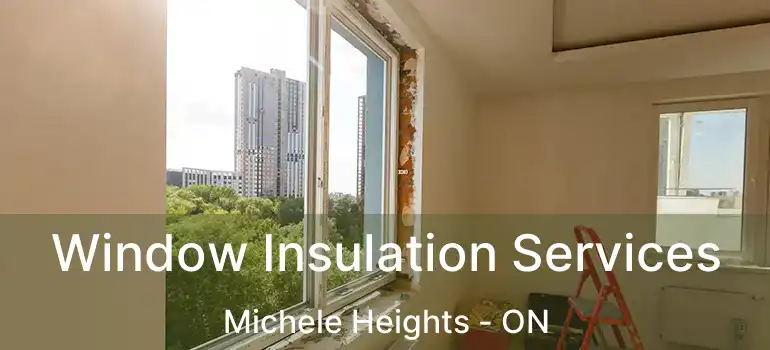 Window Insulation Services Michele Heights - ON