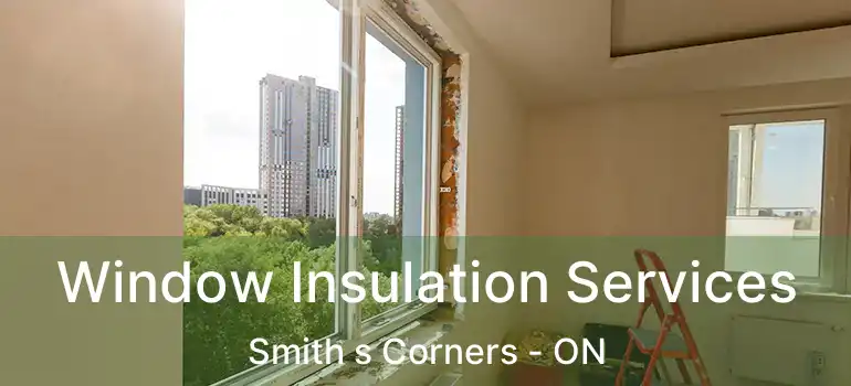 Window Insulation Services Smith s Corners - ON