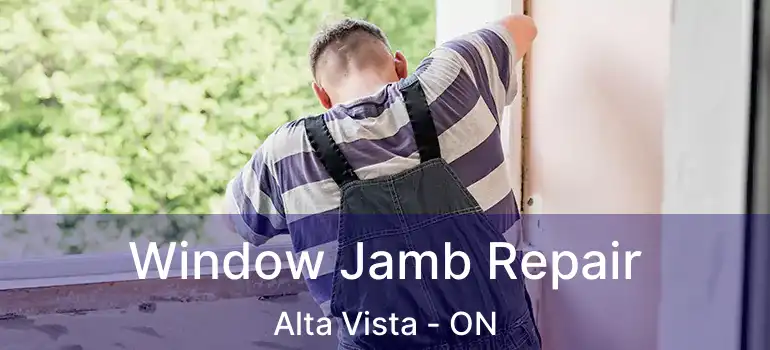 Window Jamb Repair Alta Vista - ON