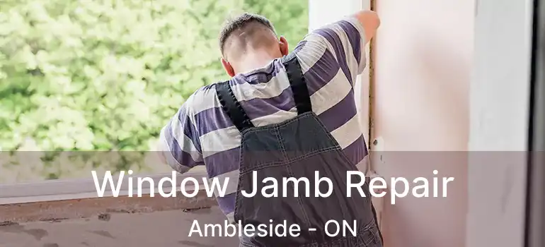 Window Jamb Repair Ambleside - ON