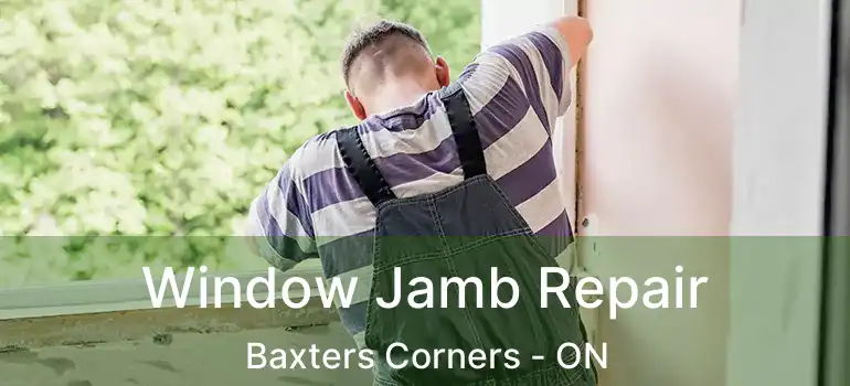 Window Jamb Repair Baxters Corners - ON