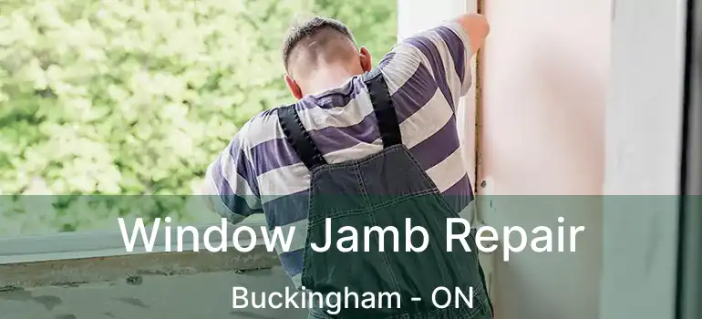 Window Jamb Repair Buckingham - ON