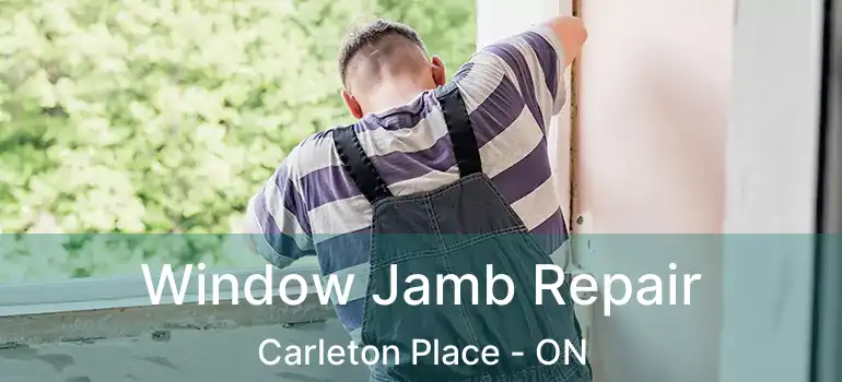 Window Jamb Repair Carleton Place - ON