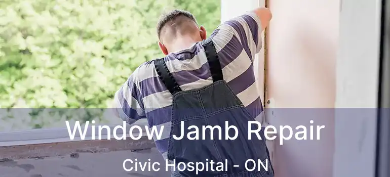  Window Jamb Repair Civic Hospital - ON