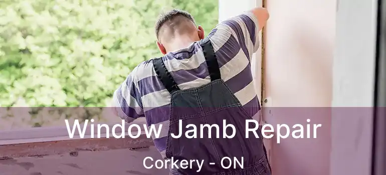 Window Jamb Repair Corkery - ON