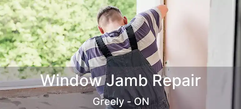 Window Jamb Repair Greely - ON