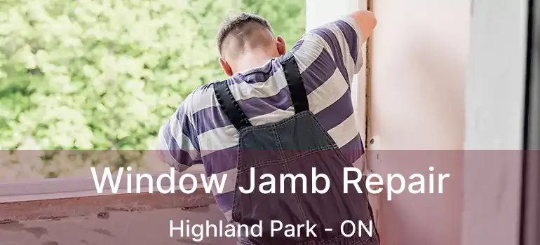  Window Jamb Repair Highland Park - ON