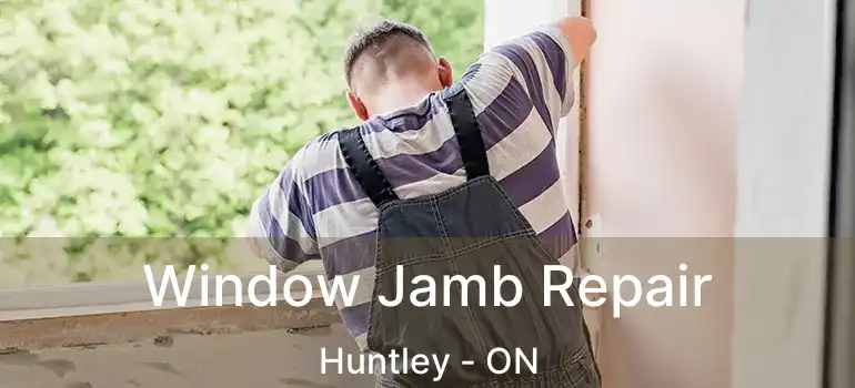  Window Jamb Repair Huntley - ON