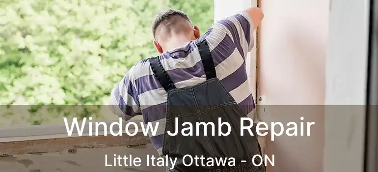  Window Jamb Repair Little Italy Ottawa - ON