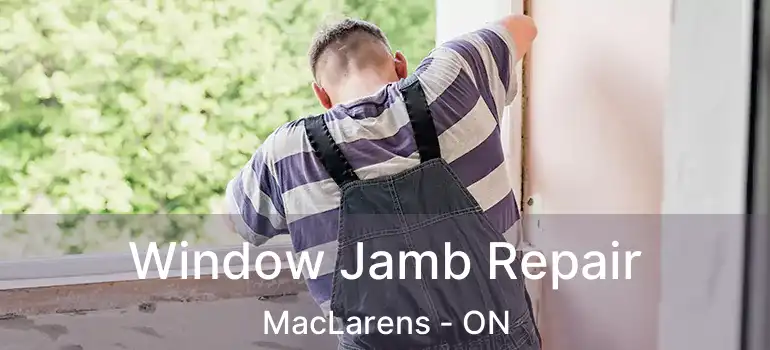 Window Jamb Repair MacLarens - ON