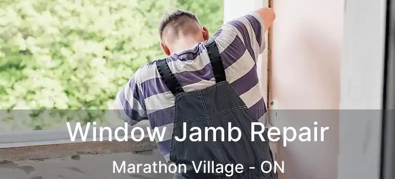  Window Jamb Repair Marathon Village - ON