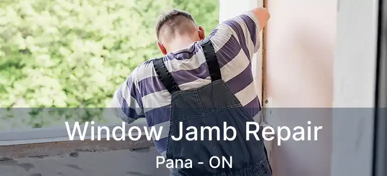  Window Jamb Repair Pana - ON