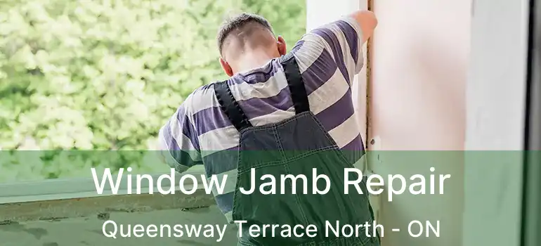  Window Jamb Repair Queensway Terrace North - ON