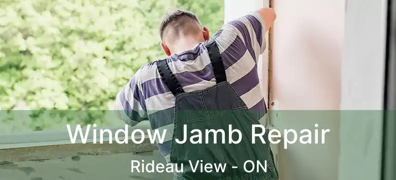  Window Jamb Repair Rideau View - ON