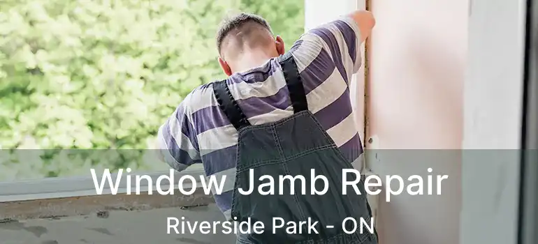  Window Jamb Repair Riverside Park - ON
