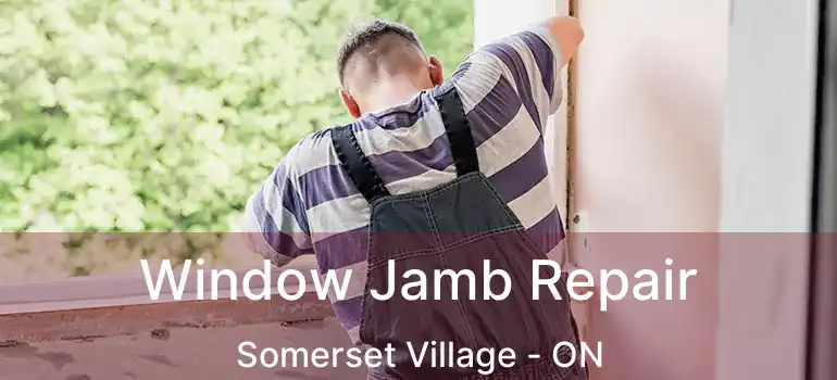  Window Jamb Repair Somerset Village - ON