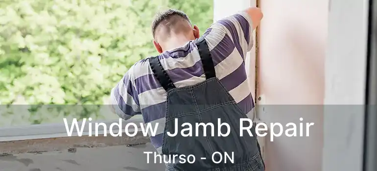  Window Jamb Repair Thurso - ON