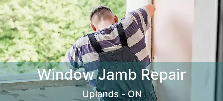 Window Jamb Repair Uplands - ON