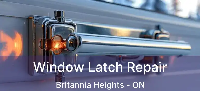 Window Latch Repair Britannia Heights - ON