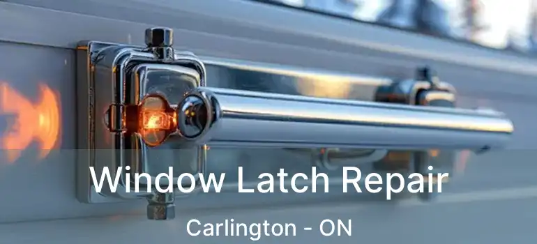 Window Latch Repair Carlington - ON