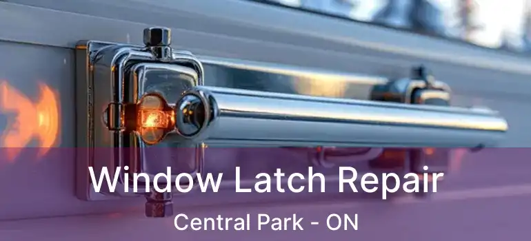  Window Latch Repair Central Park - ON