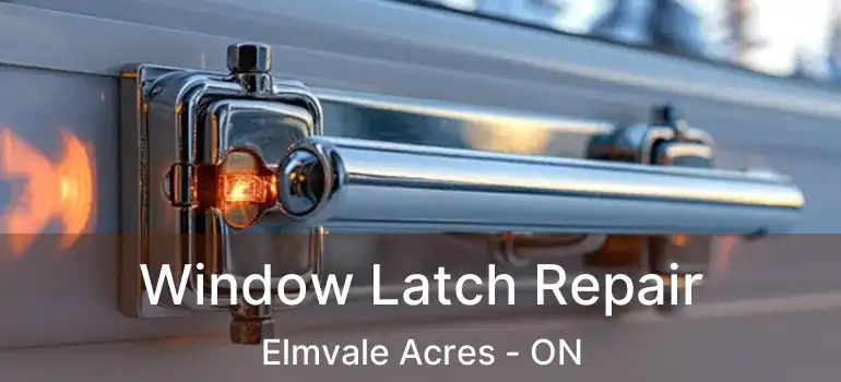 Window Latch Repair Elmvale Acres - ON