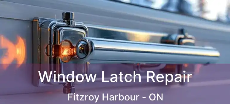 Window Latch Repair Fitzroy Harbour - ON