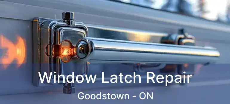Window Latch Repair Goodstown - ON