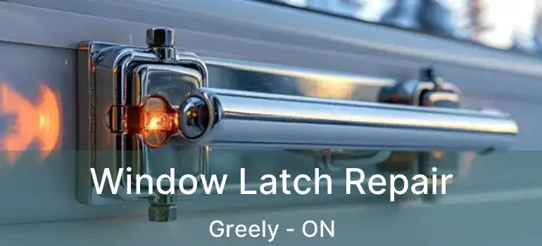 Window Latch Repair Greely - ON