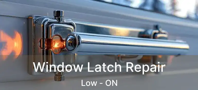 Window Latch Repair Low - ON