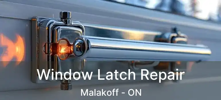 Window Latch Repair Malakoff - ON