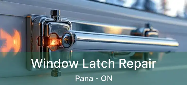  Window Latch Repair Pana - ON