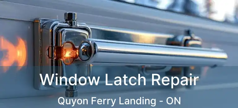 Window Latch Repair Quyon Ferry Landing - ON