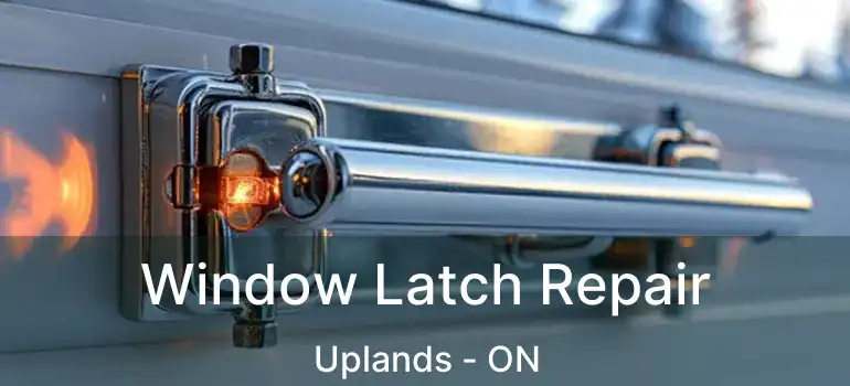 Window Latch Repair Uplands - ON