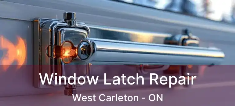  Window Latch Repair West Carleton - ON