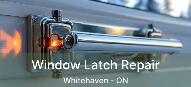 Window Latch Repair Whitehaven - ON