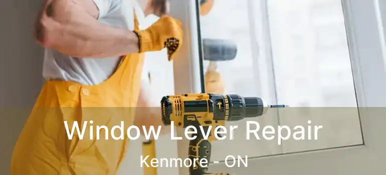 Window Lever Repair Kenmore - ON