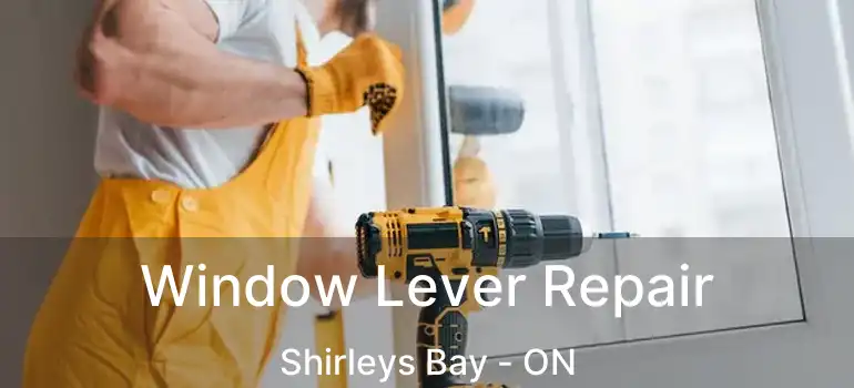  Window Lever Repair Shirleys Bay - ON