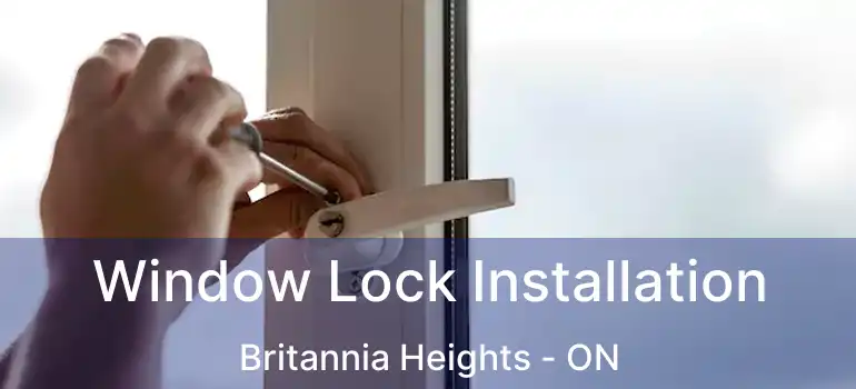  Window Lock Installation Britannia Heights - ON