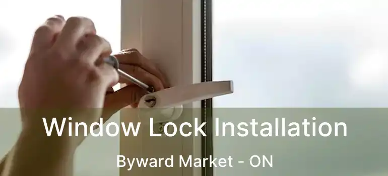  Window Lock Installation Byward Market - ON