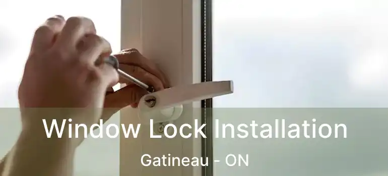 Window Lock Installation Gatineau - ON